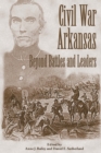 Civil War Arkansas : Beyond Battles and Leaders - eBook