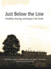 Just Below the Line : Disability, Housing, and Equity in the South - eBook