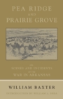 Pea Ridge and Prairie Grove : Scenes and Incidents fo the War in Arkansas - eBook