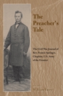 The Preacher's Tale : The Civil War Journal of Rev. Francis Springer, Chaplain, U.S. Army of the Frontier - eBook