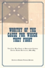 Worthy of the Cause for Which They Fight : The Civil War Diary of Brigadier General Harris Reynolds, 1861-1865 - eBook