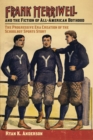 Frank Merriwell and the Fiction of All-American Boyhood : The Progressive Era Creation of the Schoolboy Sports Story - eBook