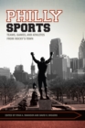 Philly Sports : Teams, Games, and Athletes from Rocky's Town - eBook