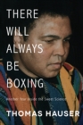 There Will Always Be Boxing : Another Year Inside the Sweet Science - eBook