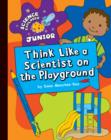 Think Like a Scientist on the Playground - eBook
