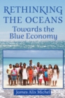 Rethinking the Oceans : Towards the Blue Economy - eBook