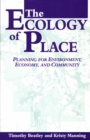 The Ecology of Place : Planning for Environment, Economy, and Community - eBook