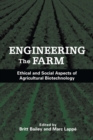 Engineering the Farm : The Social And Ethical Aspects Of Agricultural Biotechnology - eBook