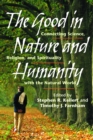 The Good in Nature and Humanity : Connecting Science, Religion, and Spirituality with the Natural World - eBook