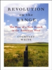 Revolution on the Range : The Rise of a New Ranch in the American West - eBook