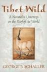 Tibet Wild : A Naturalist's Journeys on the Roof of the World - Book
