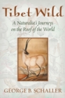 Tibet Wild : A Naturalist's Journeys on the Roof of the World - eBook