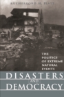 Disasters and Democracy : The Politics Of Extreme Natural Events - eBook