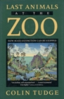 Last Animals at the Zoo : How Mass Extinction Can Be Stopped - eBook