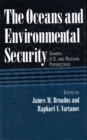 The Oceans and Environmental Security : Shared U.S. And Russian Perspectives - eBook