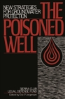 The Poisoned Well : New Strategies For Groundwater Protection - eBook