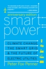 Smart Power Anniversary Edition : Climate Change, the Smart Grid, and the Future of Electric Utilities - eBook