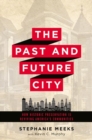 The Past and Future City : How Historic Preservation in Reviving America's Communities - Book