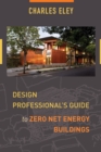 Design Professional's Guide to Zero Net Energy Buildings - Book