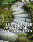 Sustainable Landscape Construction, Third Edition : A Guide to Green Building Outdoors - eBook