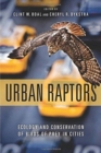 Urban Raptors : Ecology and Conservation of Birds of Prey in Cities - Book
