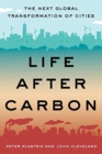 Life After Carbon : The Next Global Transformation of Cities - Book