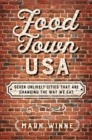 Food Town, USA : Seven Unlikely Cities That Are Changing the Way We Eat - Book