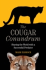 The Cougar Conundrum : Sharing the World with a Successful Predator - eBook