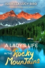 A Lady's Life in the Rocky Mountains : Victorian Travelogue Series (Annotated) - eBook