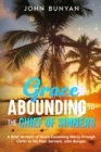 Grace Abounding to the Chief of Sinners : A Brief Account of God's Exceeding Mercy through Christ to His Poor Servant, John Bunyan - eBook