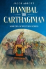 Hannibal the Carthaginian : Makers of History Series - eBook