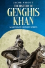 The History of Genghis Khan : Makers of History Series - eBook