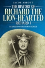 The History of Richard the Lion-hearted (Richard I) : Makers of History Series - eBook