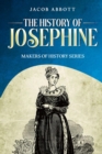 The History of Josephine : Makers of History Series - eBook