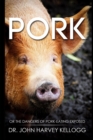 Pork : Or the Dangers of Pork-eating Exposed (Annotated) - eBook