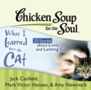 Chicken Soup for the Soul: What I Learned from the Cat - 20 Stories about Love and Letting Go - eAudiobook