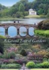 A Grand Tour of Gardens : Traveling in Beauty through Western Europe and the United States - Book
