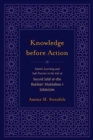 Knowledge before Action : Islamic Learning and Sufi Practice in the Life of Sayyid Jalal al-din Bukhari Makhdum-i Jahaniyan - Book