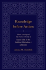Knowledge before Action : Islamic Learning and Sufi Practice in the Life of Sayyid Jalal al-din Bukhari Makhdum-I Jahaniyan - eBook