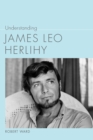 Understanding James Leo Herlihy - eBook