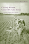Country Women Cope with Hard Times : A Collection of Oral Histories - eBook