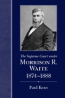 The Supreme Court under Morrison R. Waite, 1874-1888 - eBook