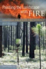 Painting the Landscape with Fire : Longleaf Pines and Fire Ecology - Book