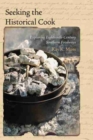 Seeking the Historical Cook : Exploring Eighteenth-Century Southern Foodways - Book
