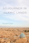 Sojourner in Islamic Lands - eBook