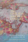 The Civil War as Global Conflict : Transnational Meanings of the American Civil War - Book
