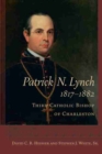 Patrick N. Lynch, 1817-1882 : Third Catholic Bishop of Charleston - Book
