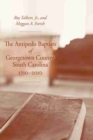 The Antipedo Baptists of Georgetown, South Carolina, 1710-2010 - Book
