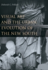 Visual Art and the Urban Evolution of the New South - eBook