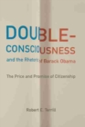 Double-Consciousness and the Rhetoric of Barack Obama : The Price and Promise of Citizenship - Book